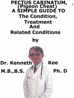 cover image of Pectus Carinatum, (Pigeon Chest) a Simple Guide to the Condition, Treatment and Related Conditions